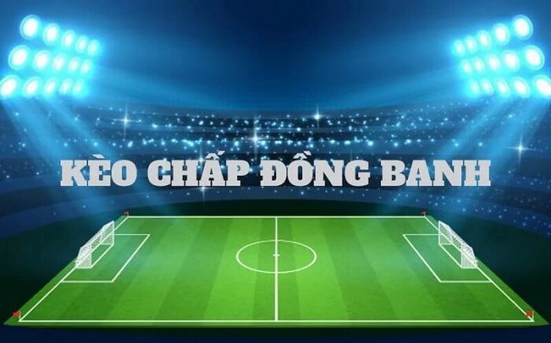 cách bắt kèo chấp đồng banh